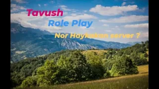 Բացում ենք նոր սերվեռ // Tavush Role Play (օբզոռ) New Armenian server