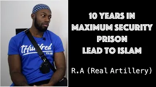 R.A (Real Artillary) - 10 Years In Maximum Security Prison Lead To Islam