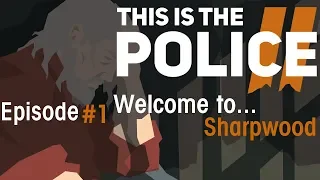 This Is The Police 2 Episode #1 "Welcome to Sharpwood"