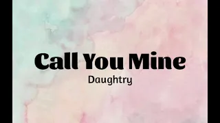 Daughtry - Call You Mine (lyrics)