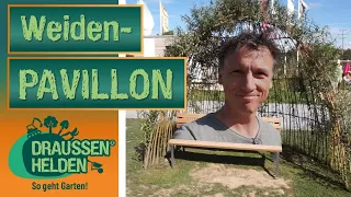 Geniale Gärten - Weidenpavillon