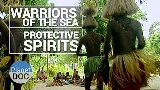 Warriors of the Sea, Protective Spirits | Tribes - Planet Doc Full Documentaries