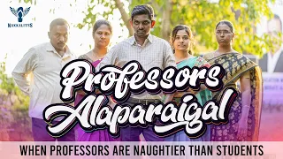 Professors Alaparaigal - When professors are naughtier than students | Nakkalites