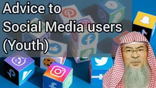 Advice to Social Media users ( Youth ) - Assim al hakeem