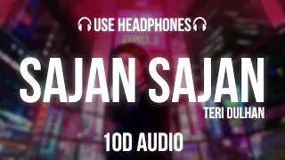 Sajan Sajan Teri Dulhan | 10D Audio |  Sorrounding Music | 10D Reverb | Use Headphones