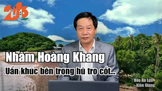 Nhâm Hoàng Khang; Uẩn khúc bên trong hũ tro cốt… #diendan216