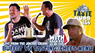 Live From the Jokers Cruise: Buffet VS Tasting/Chefs Menu with Adam Ray! | EP 164