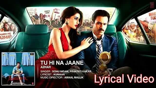 Tu hi na Jaane-Azhar । Sonu Nigam Soulful Song । Lyrical Video Song-Sad Song । Tu hi Jaane na