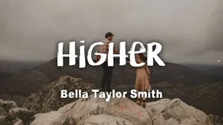 Bella Taylor Smith - Higher (lyrics)