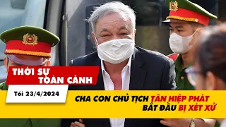 Thời sự Toàn cảnh tối 23/4: Cha con chủ tịch Tân Hiệp Phát bắt đầu bị xét xử | VTV24