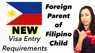 🇵🇭 PHILIPPINES TRAVEL UPDATE | NEW VISA ENTRY REQUIREMENTS FOR FOREIGN PARENT OF FILIPINO CHILD