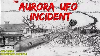 The Aurora UFO Incident - One Candle Paranormal Case File