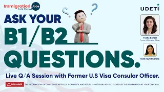 ASK Your B1/B2 Questions. Live Q/A Session with Former U.S Visa Consular Officer.