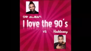 Dr Alban & Haddaway - I Love The 90's (Amani Extended) (F)