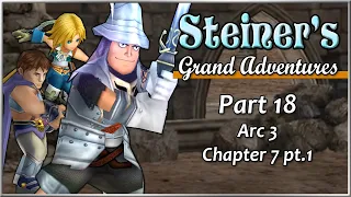 DFFOO GL | Steiner's Grand Adventures! Part 18 - Arc 3 Chapter 7 pt.1