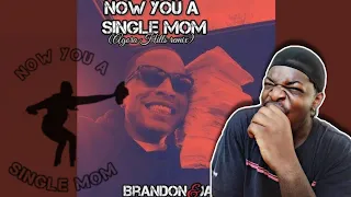 New Anthem??? || Brandonjamal "Now You a Single Mom (agora hills remix)" Reaction Video