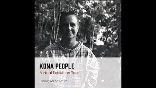 Kona People: Virtual Exhibition Tour