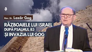 Războaiele lui Israel și invazia lui Gog | cu Rev. Dr. Lazăr Gog