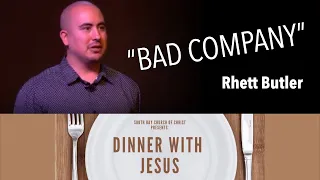 "Bad Company" – Rhett Butler | Dinner with Jesus