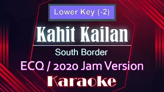 South Border - Kahit Kailan (lower key -2) (ECQ/2020 Jam Version)