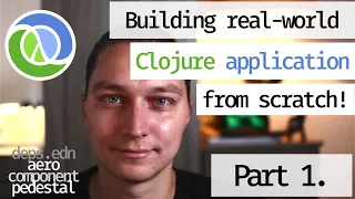 Building a real-world Clojure application from SCRATCH, part 1: deps.edn, aero, component, pedestal