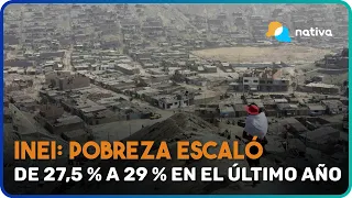 🔴 INEI: Pobreza escaló de 27,5 % a 29 % en el último año