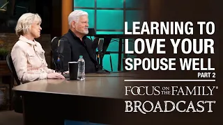Learning to Love Your Spouse Well (Part 2) - Matt & Lisa Jacobson