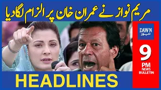 Maryam Nawaz Nay Imran Khan Per Ilzam Laga Diya | 9 PM | Dawn News Headlines | 26th March 2023