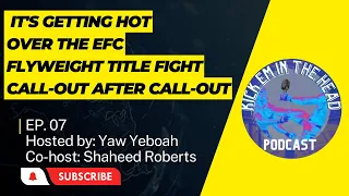 Kick Em In The Head Episode 07: It's getting hot over the EFC 107 Flyweight Title Fight.