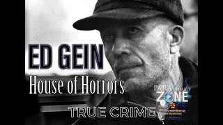 TRUE CRIME: ED GEIN - House of Horrors