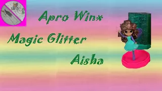 Apro Winx Magic Glitter Aisha [Unboxing]