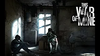 This War Of Mine! В этом нет ничего хорошего! И вот почему!