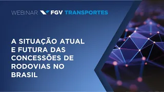 Webinar | A situação atual e futura das concessões de rodovias no Brasil