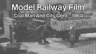 'Coal Man And City Gent' - 1964 - OO Gauge Model Railway Film