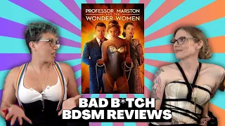 Kinksters React to Professor Marston and the Wonder Women! Bad B*tch BDSM Reviews Ep 1