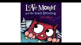 Love Monster and Something Scary by Rachel Bright