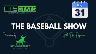 The Baseball Show with Ron Raymond - Free MLB Picks (5/31/24)