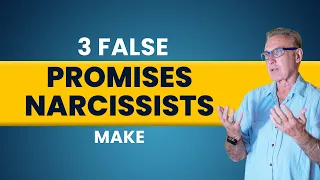 3 False Promises Narcissists Make | Dr. David Hawkins