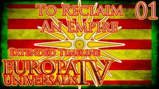 Let's Play Europa Universalis IV Extended Timeline To Reclaim An Empire Part 1