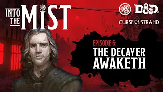 Curse of Strahd Playthrough (2020) - S1, Ep6: The Decayer Awaketh | Into the Mist