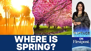 Why is Spring Becoming the New Summer? | Vantage with Palki Sharma