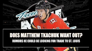 Does Matthew Tkachuk Want to be Traded by the Calgary Flames