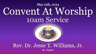 Convent At Worship - May 12th, 2024 10am Service