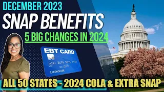 NEW SNAP UPDATE (DECEMBER 2023): 5 BIG CHANGES TO EBT BENEFITS in 2024 (ALL 50 STATES)