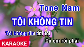 KARAOKE Tôi Không Tin Tone Nam | Nhan KTV