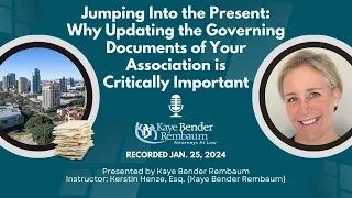Why Updating the Governing Docs of Your Association is Critically Important | Recorded Jan. 25, 2024