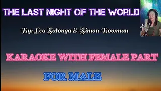 THE LAST NIGHT OF THE WORLD  (Karaoke with FEMALE Part) By: Lea Salonga & Simon Bowman