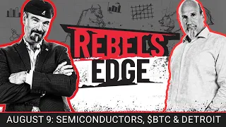 Rebel's Edge with Pete Najarian & AJ Monte- Semiconductors, $BTC and Detroit