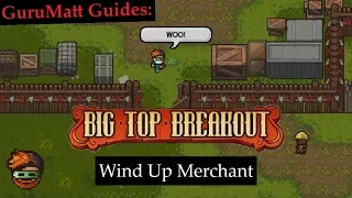 Wind Up Merchant [Multiplayer] - GuruMatt Guides: Big Top Breakout - The Escapists 2