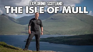 Exploring Scotland: The 'Wild' Isle of Mull